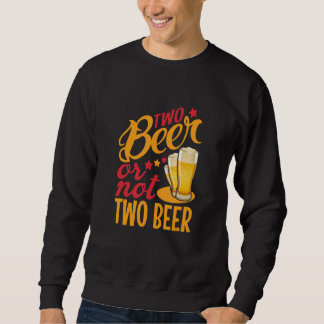 Two Beer Or Not Two Beer Trui