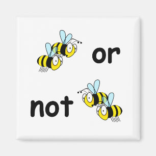 Two Bees or Not Two Bees Magneet