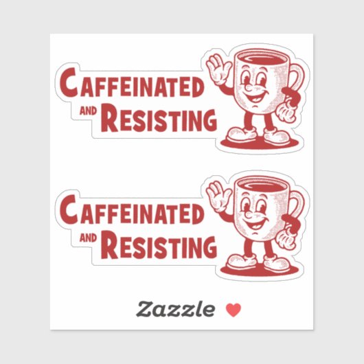 TWO! Caffeinated & Resisting Protest Coffee Sticker (Vel)