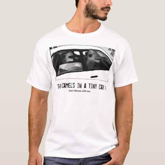 Two Camels in a Tiny Car! T-shirt (Voorkant)