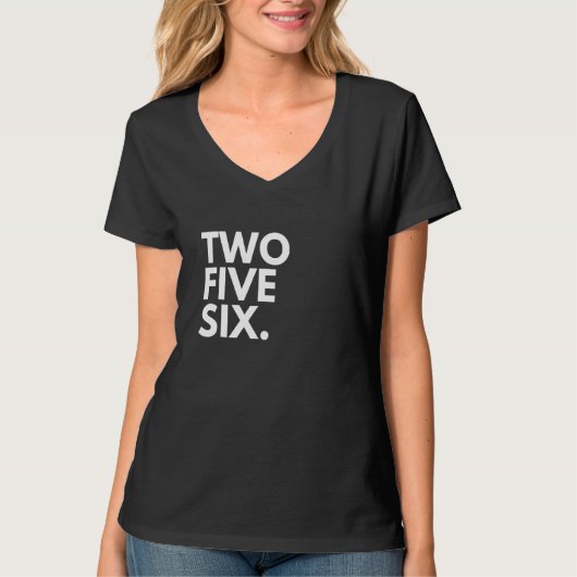 TWO FIVE SIX Area Code 256 Huntsville AL Alabama U T-shirt (Voorkant)