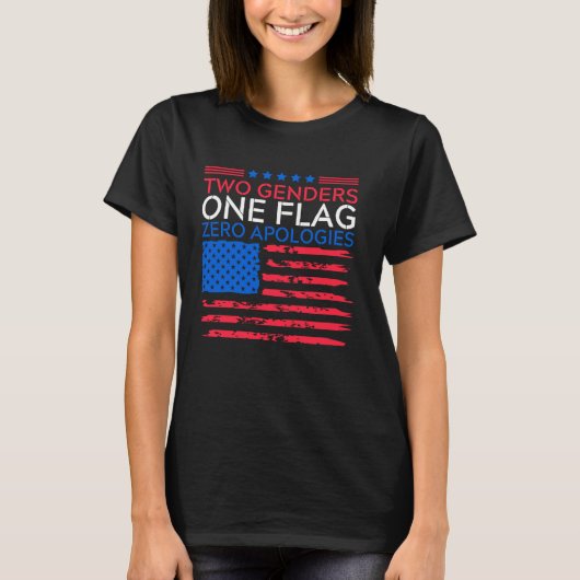Two Genders One Flag Zero Apologies Patriotic Tee T-shirt (Voorkant)
