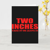 Two Inches Take It Or Leave It Funny Quote  Kaart (Gele Bloem)