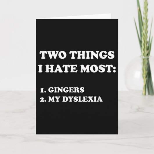 Two Things I Hate Most Gingers And My Dyslexia Kaart (Voorkant)