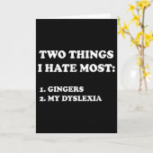Two Things I Hate Most Gingers And My Dyslexia Kaart (Gele Bloem)