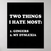 Two Things I Hate Most Gingers And My Dyslexia Poster (Voorkant)