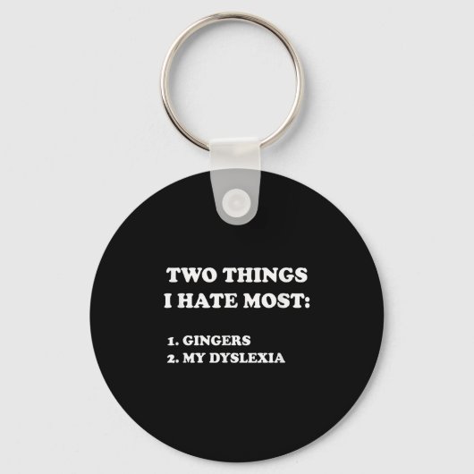 Two Things I Hate Most Gingers And My Dyslexia Sleutelhanger (Voorkant)