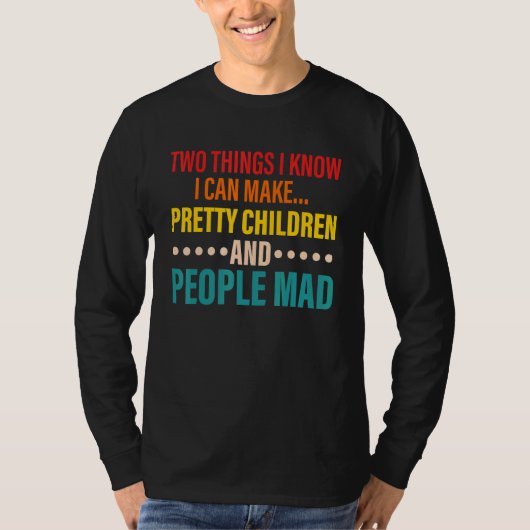 Two Things I Know I Can Make Pretty Children And P T-shirt (Voorkant)