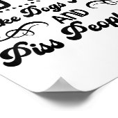 Two Things I Know I Do Well Make Dogs Happy And Pe Poster (Hoek)