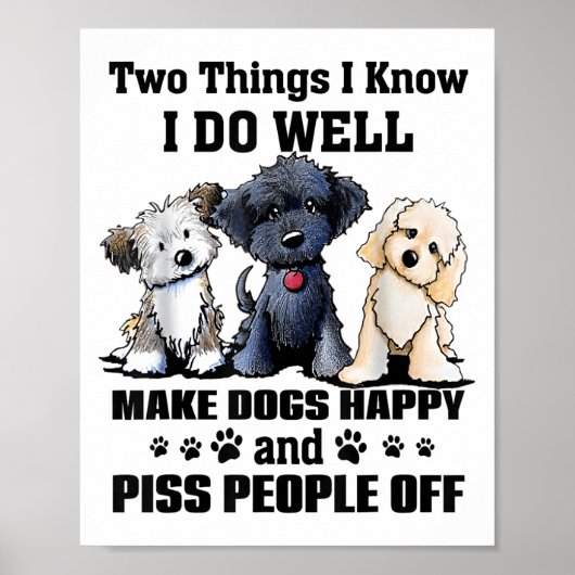 Two Things I Know I Do Well Make Dogs Happy Funny  Poster (Voorkant)