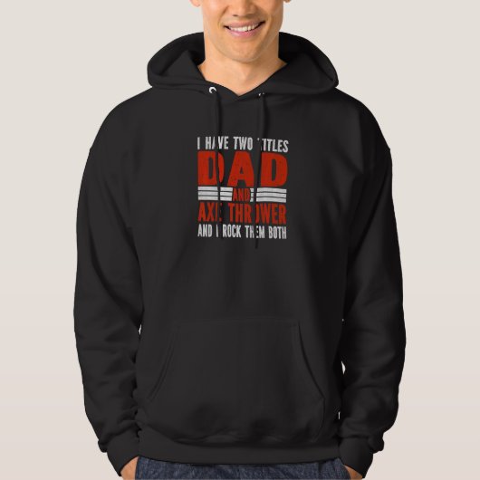 Two Titles Dad and Axe Thrower Axe Throwing   Hoodie (Voorkant)