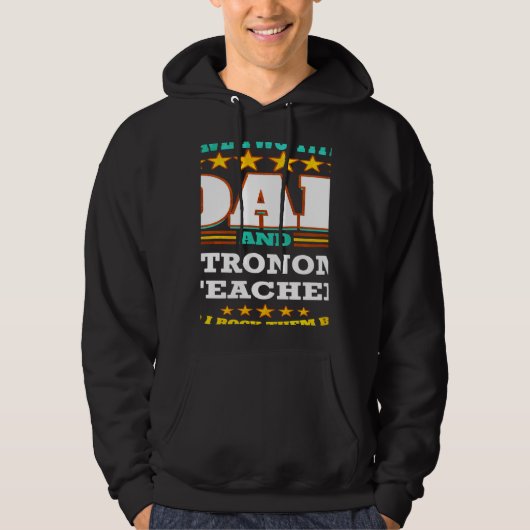 Two Titles Dad & Astronomy Teacher I Rock them Bot Hoodie (Voorkant)