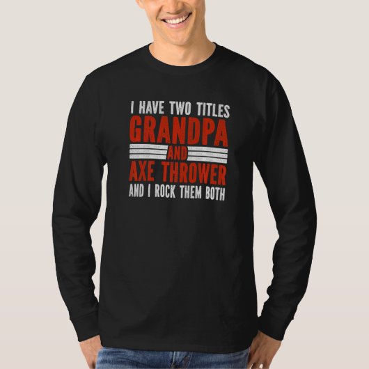 Two Titles Grandpa and Axe Thrower Axe Throwing   T-shirt (Voorkant)