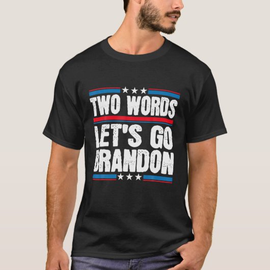 Two Words Let's Go Brandon Funny Political Meme T-shirt (Voorkant)