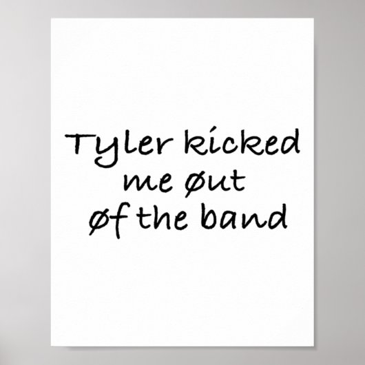 Tyler heeft me uit de Sticker van de band gezet Poster (Voorkant)