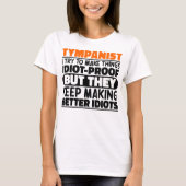 Tympanist Ik probeer dingen grappig te laten zegge T-shirt (Voorkant)