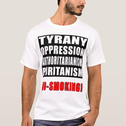 Tyranie, onderdrukking, autoritarisme, niet roken! t-shirt (Voorkant)