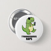 Tyrannosaurus Rap T-Rex Music Pun Button Pin (Voorkant /achterkant)