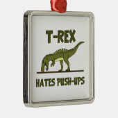 Tyrannosaurus Rex Dinosaur Hates Push Ups Metalen Ornament (Rechts)