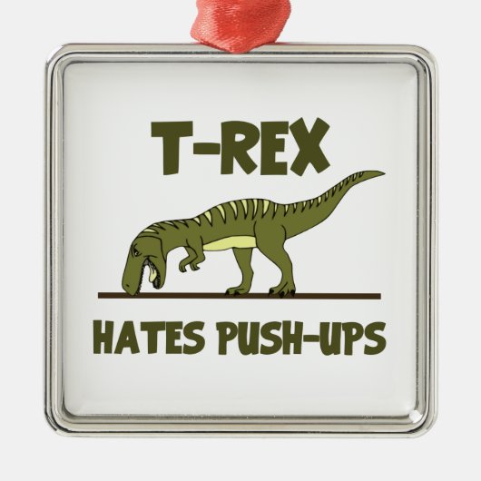 Tyrannosaurus Rex Dinosaur Hates Push Ups Metalen Ornament (Voorkant)