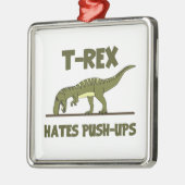 Tyrannosaurus Rex Dinosaur Hates Push Ups Metalen Ornament (Links)