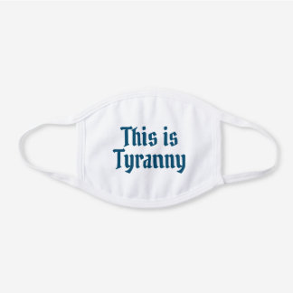 Tyranny Face Mask
