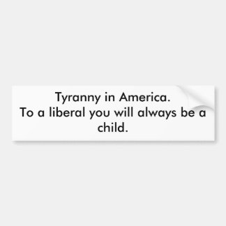 Tyranny in Amerika Bumpersticker