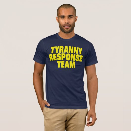Tyranny Response Team T-shirt (Voorkant volledig)