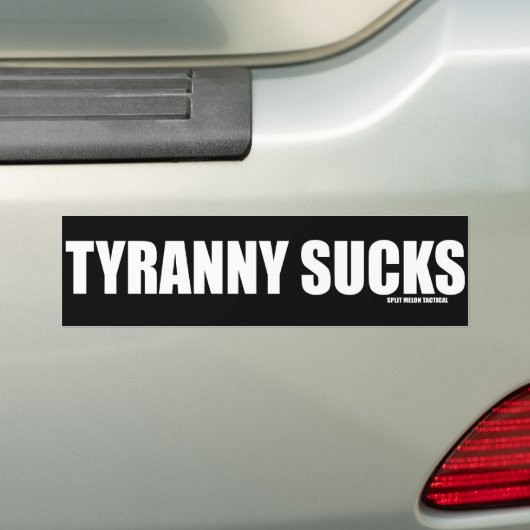 Tyranny Sucks Bumpersticker (Op auto)