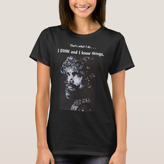 Tyrion I DINK and I know things Pickleball T-Shirt (Voorkant)