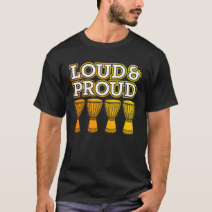 u201CLoud & Proudu201D Love Djembe Afrikaanse drum T-shirt