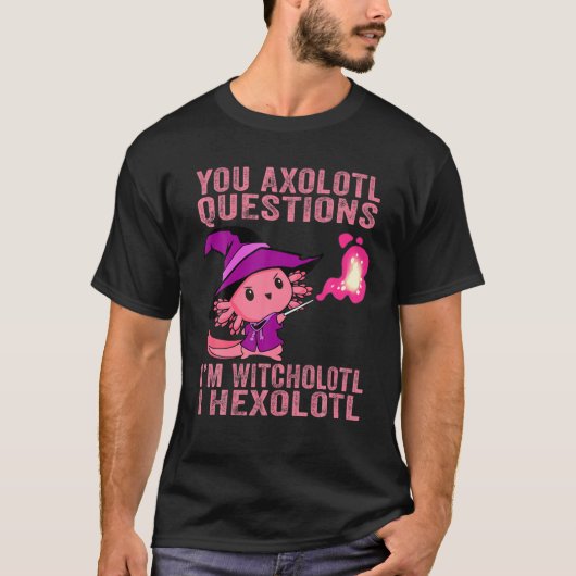 U Axolotl Vragen Witcholotl Hexolotl T-shirt (Voorkant)