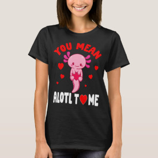 U bedoelt Alotl Axolotl Valentine Day Salamander L T-shirt