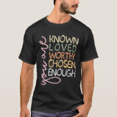 U bent bekend Loved Worthy Chosen genoeg Christeli T-shirt (Voorkant)