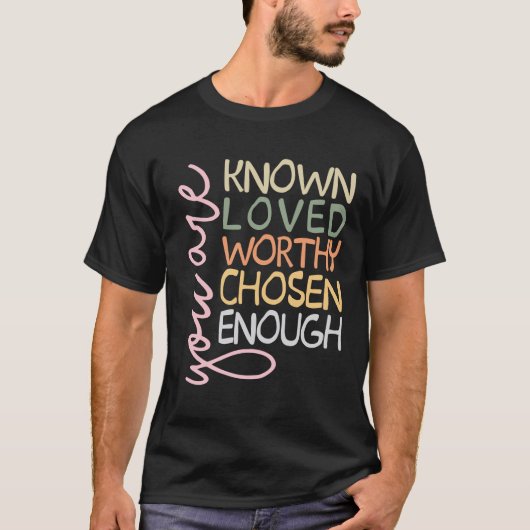 U bent bekend Loved Worthy Chosen genoeg Christeli T-shirt (Voorkant)