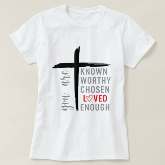 U bent bekend Loved Worthy Chosen genoeg Christeli T-shirt (Design voorkant)