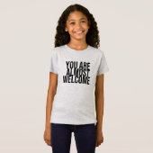 U bent bijna welkom T-Shirt (Voorkant volledig)