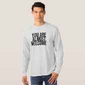 U bent bijna welkom T-Shirt (Voorkant volledig)