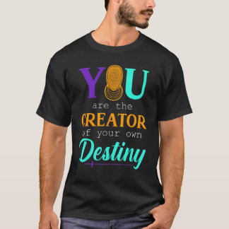 U bent de creator van uw eigen bestemming t-shirt