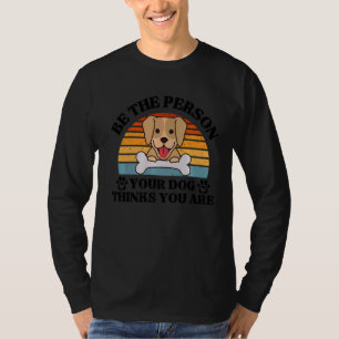 U bent de persoon die volgens uw hond u bent t-shirt
