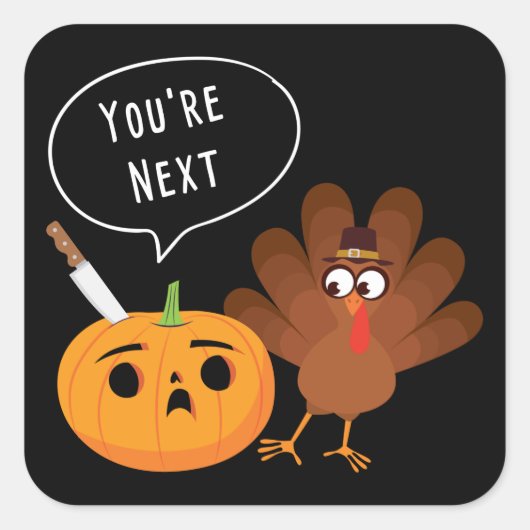 U bent de volgende Funny Pumpkin Thanksgiving Turk Vierkante Sticker (Voorkant)