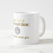 U BENT EEN DIAMOND-DEAR.... JUMBO-MOK GROTE KOFFIEKOP (Voorkant rechts)