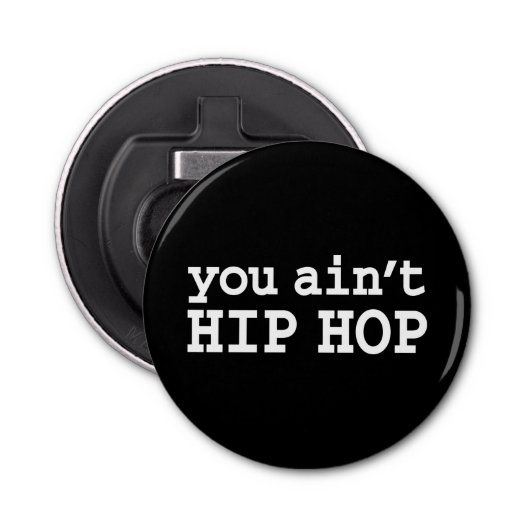 U bent geen HIP HOP Button Flesopener (Voorkant)