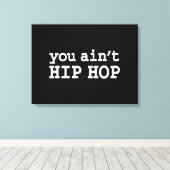 U bent geen HIP HOP Canvas Afdruk (Insitu (Houten vloer))