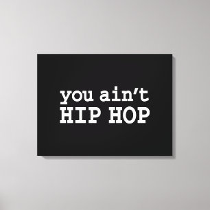 U bent geen HIP HOP Canvas Afdruk
