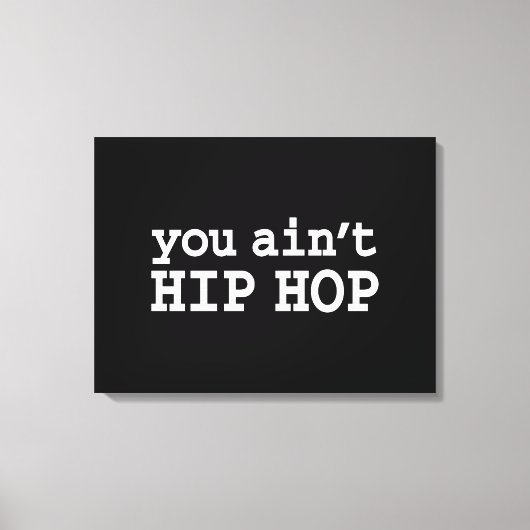 U bent geen HIP HOP Canvas Afdruk (Voorkant)