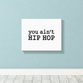 U bent geen HIP HOP Canvas Afdruk (Insitu (Houten vloer))