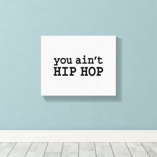 U bent geen HIP HOP Canvas Afdruk (Insitu (Houten vloer))