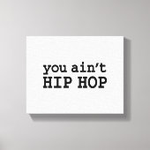 U bent geen HIP HOP Canvas Afdruk (Voorkant)