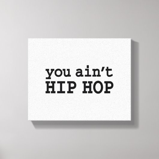 U bent geen HIP HOP Canvas Afdruk (Voorkant)